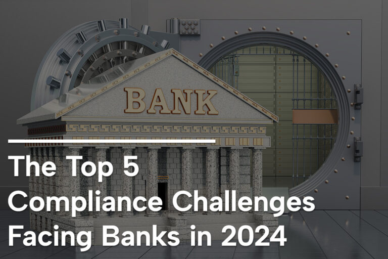 The Top 5 Compliance Challenges Facing Banks in 2024